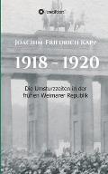 1918 - 1920: Die Umsturzzeiten in der fr?hen Weimarer Republik