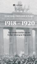 1918 - 1920: Die Umsturzzeiten in der fr?hen Weimarer Republik