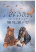 A Star is born - Bob Marley the Paradise Hound