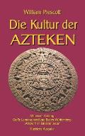 Die Kultur der Azteken: Mit einem Anhang Gro?e Landesausstellung Baden-W?rttemberg Azteken im Lindenmuseum
