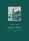 Kriegsende in Weilheim: Eine Darstellung der milit?rischen Ereignisse in Weilheim/Oberbayern im April 1945