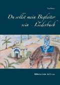 Du sollst mein Begleiter sein - Liederbuch: Biblische Lieder f?r Kinder