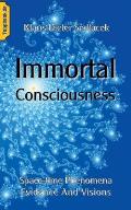 Immortal Consciousness: Space-time Phenomena Evidence And Visions