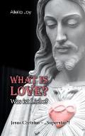 What is love? - Was ist Liebe?: Jesus Christus - Superstar!