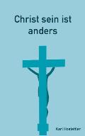 Christ sein ist anders