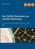 Von Euklids Elementen zur zehnten Dimension: Geometrie und Topologie von Raum und Zeit