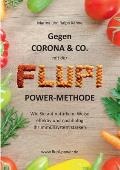 Gegen Corona & Co. mit der FLUPI-Power-Methode: Wie Sie auf nat?rliche Weise effektiv und nachhaltig Ihr Immunsystem st?rken