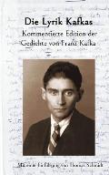 Die Lyrik Kafkas.: Kommentierte Edition der Gedichte von Franz Kafka.