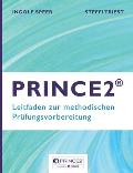 Prince2: Leitfaden zur methodischen Pr?fungsvorbereitung