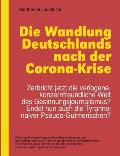 Die Wandlung Deutschlands nach der Corona-Krise: Zerbricht jetzt die verlogene, konzernfreundliche Welt des Gesinnungsjournalismus? Endet nun auch die
