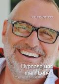 Hypnose und mein Leben: Ein autobiografisches Lehrbuch f?r klinische Hypnose