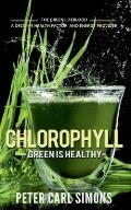Chlorophyll - Green is Healthy: The green lifeblood - a decisive health factor and energy provider
