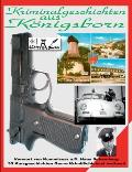 Kriminalgeschichten aus K?nigsborn: Vorwort von Kommissar a.D. H. Schemberg - 33 Kurzgeschichten Genre Krimi/Schicksal weltweit