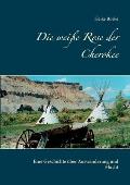 Die wei?e Rose der Cherokee: Eine Geschichte ?ber Auswanderung und Flucht