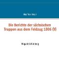 Die Berichte der s?chsischen Truppen aus dem Feldzug 1806 (V): Brigade Sch?nberg