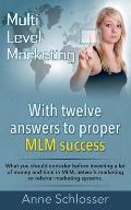Mulit Level Marketing With twelve answers to proper MLM success: What you should consider before investing a lot of money and time in MLM, network mar
