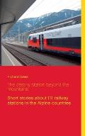 The destiny station beyond the mountains: Short stories about 111 railway stations in the Alpine countries