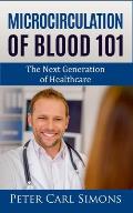 Microcirculation of Blood 101: The Next Generation of Healthcare