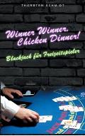 Winner Winner, Chicken Dinner!: Blackjack f?r Freizeitspieler