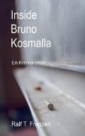 Inside Bruno Kosmalla: Ein Kriminalroman