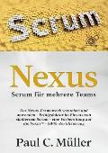 Nexus - Scrum f?r mehrere Teams: Das Nexus-Framework verstehen und anwenden - Erfolgsfaktor im Einsatz von skaliertem Scrum - eine Vorbereitung auf di
