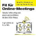 Fit f?r Online-Meetings: Virtuelle Treffen erfolgreich planen und durchf?hren mit dem KAViA-Prinzip