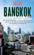 So lebt Bangkok: Der perfekte Reisef?hrer f?r einen unvergesslichen Aufenthalt in Bangkok inkl. Insider-Tipps, Tipps zum Geldsparen und