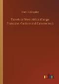 Travels in West Africa (Congo Francaise, Corisco and Cameroons )