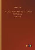 The Uncollected Writings of Thomas De Quincey: Volume 1