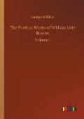 The Poetical Works of William Lisle Bowles: Volume 1
