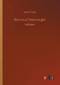 Flowers of Freethought: Volume 1