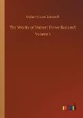 The Works of Hubert Howe Bancroft: Volume 3