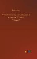 A General History and Collection of Voyages and Travels: Volume 17