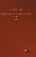 Reminicenses of Sixty Years in Public Affairs: Volume 1