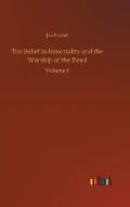 The Belief in Inmortality and the Worship of the Dead: Volume 1