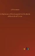 A Harmony of the Gospels For Students of the Life of Christ