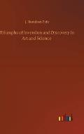 Triumphs of Invention and Discovery in Art and Science