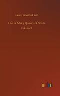 Life of Mary Queen of Scots: Volume 1