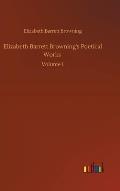 Elizabeth Barrett Browning's Poetical Works: Volume 1