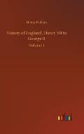 History of England, Henry VII to George II: Volume 1