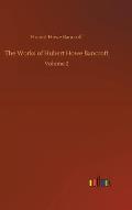 The Works of Hubert Howe Bancroft: Volume 2