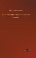 The Works of Hubert Howe Bancroft: Volume 3