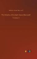 The Works of Hubert Howe Bancroft: Volume 4