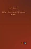 History of the War in Afghanistan: Volume 1