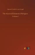 The Mystical Element of Religion: Volume 1
