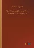 The Vision and Creed of Piers Ploughman, Volume I of II