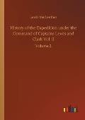 History of the Expedition under the Command of Captains Lewis and Clark Vol. II: Volume 2