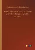 A Plain Introduction to the Criticism of the New Testament, Vol. II.: Volume 2
