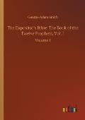 The Expositor's Bible: The Book of the Twelve Prophets, Vol. I: Volume 1