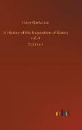 A History of the Inquisition of Spain; vol. 4: Volume 4